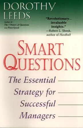 smart questions the essential strategy for successful managers 1st edition dorothy leeds 0425176592,