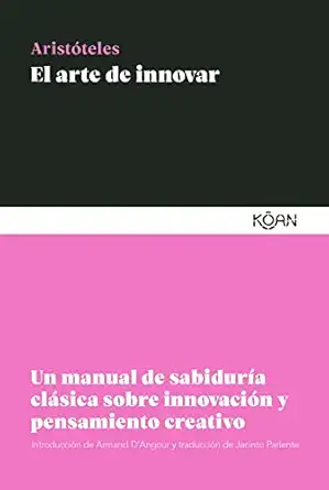 el arte de innovar un manual de sabidura a cla sica sobre innovacia n y pensamiento creativo 1st edition