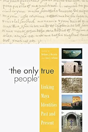 the only true people linking maya identities past and present 1st edition bethany j beyette ,lisa j lecount