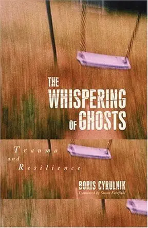 the whispering of ghosts trauma and resilience 1st edition boris cyrulnik ,susan fairfield 159051114x,