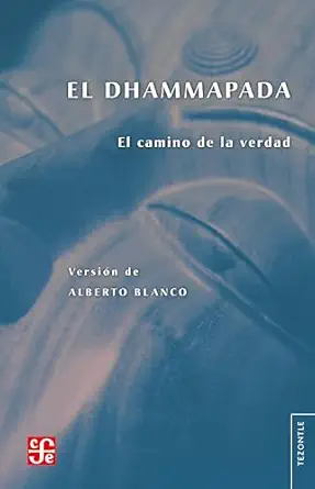 el dhammapada el camino de la verdad 1st edition fondo de cultura econa mica 9681672739, 978-9681672737