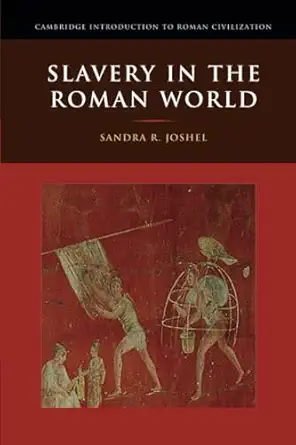 slavery in the roman world 1st edition sandra r joshel 0521535018, 978-0521535014