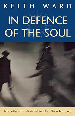 in defence of the soul 1st edition keith ward 1851680403, 978-1851680405