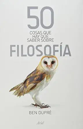 50 cosas que hay que saber sobre filosofia 1st edition ben dupre 6079377004, 978-6079377007
