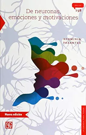 de neuronas emociones y motivaciones 1st edition herminia pasantes 6071654815, 978-6071654816