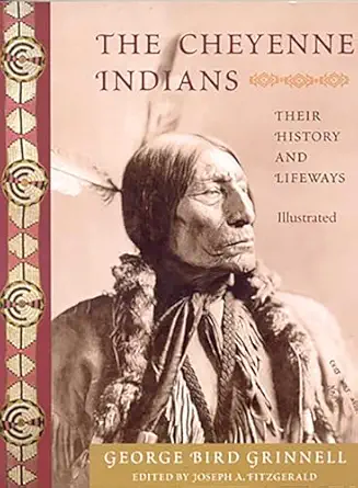 the cheyenne indians their history and lifeways edited and illustrated 1st edition george bird grinnell
