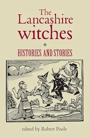 the lancashire witches histories and stories 1st edition robert poole 0719062047, 978-0719062049