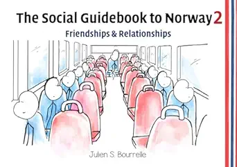 the social guidebook to norway 2 friendships and relationships 1st edition julien s bourrelle ,elise