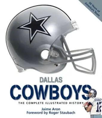 dallas cowboys the complete illustrated history 1st edition jaime aron ,roger staubach 0760335206,