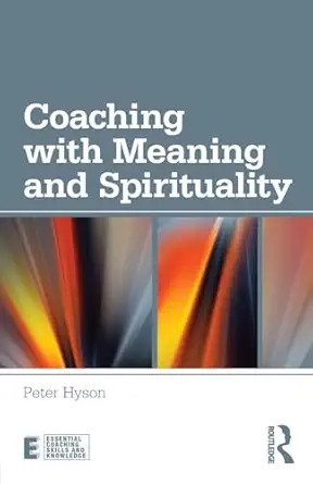 coaching with meaning and spirituality 1st edition peter hyson 0415597463, 978-0415597463