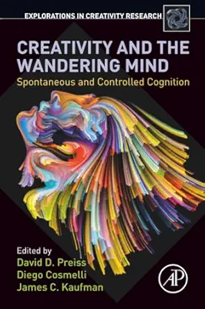creativity and the wandering mind spontaneous and controlled cognition 1st edition david d preiss ,diego