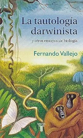 la tautologa a darwinista y otros ensayos de biologa a 1st edition fernando vallejo 8430617744, 978-8430617746