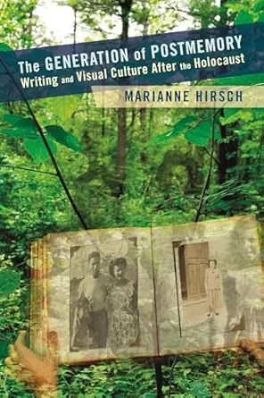 the generation of postmemory writing and visual culture after the holocaust 1st edition marianne hirsch