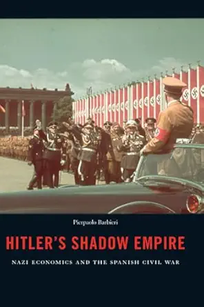 hitlera s shadow empire nazi economics and the spanish civil war 1st edition barbieri 0674979737,
