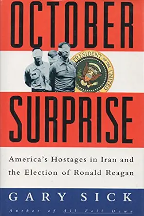 october surprise americas hostages in iran and the election of ronald reagan 1st edition gary sick