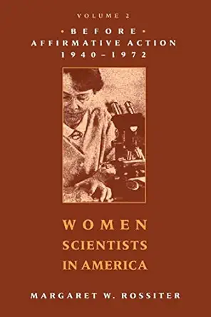 women scientists in america before affirmative action 1940 1972 1st edition margaret w w rossiter 0801857112,