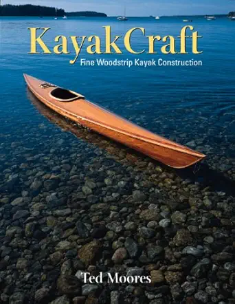 kayakcraft fine woodstrip kayak construction 1st edition ted moores ,jennifer moores 0937822566,