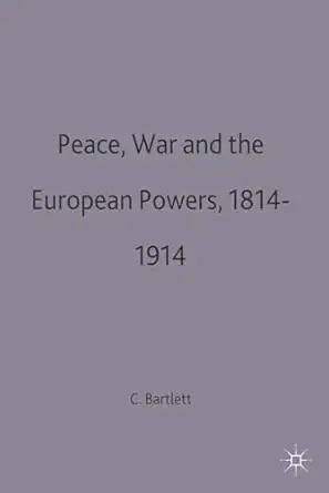 peace war and the european powers 1814a 1914 1st edition christopher john bartlett 0333620011, 978-0333620014