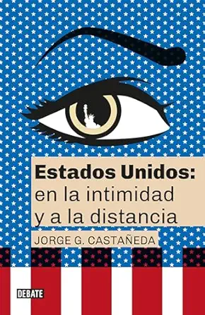 estados unidos en la intimidad y a la distancia / united states up close and at a distance 1st edition jorge