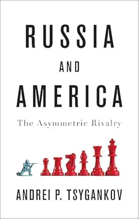 russia and america the asymmetric rivalry 1st edition andrei p tsygankov 1509531149, 978-1509531141
