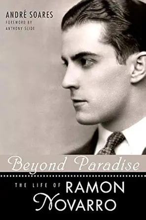 beyond paradise the life of ramon novarro 1st edition andra c soares ,anthony slide 1604734574, 978-1604734577