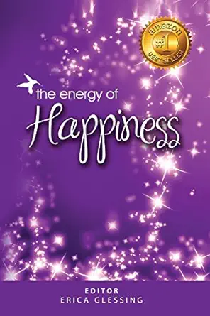 the energy of happiness 1st edition erica glessing 0989555488, 978-0989555487