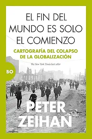 el fin del mundo es solo el comienzo cartografa a del colapso de la globalizacia n 1st edition peter zeihan