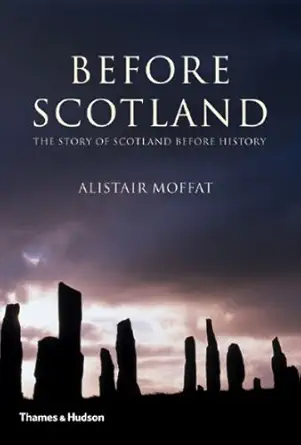 before scotland the story of scotland before history 1st edition alistair moffat 050005133x, 978-0500051337