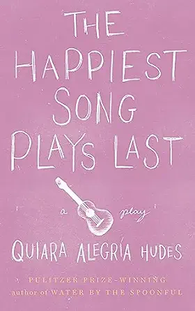 the happiest song plays last 1st edition quiara alegra a hudes 1559364467, 978-1559364461