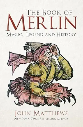 the book of merlin magic legend and history 1st edition john matthews 1445699206, 978-1445699202