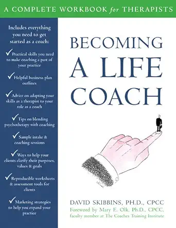 becoming a life coach a complete workbook for therapists 1st edition david skibbins phd cpcc 157224500x,