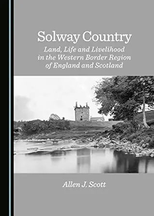 solway country land life and livelihood in the western border region of england and scotland 1st edition