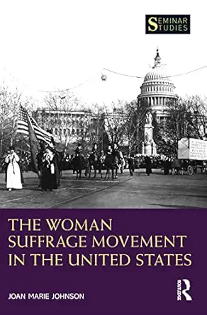 the woman suffrage movement in the united states 1st edition joan marie johnson 0367487616, 978-0367487614