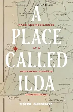 a place called ilda race and resilience at a northern virginia crossroads 1st edition tom shoop 0813950864,