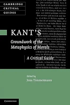 kants groundwork of the metaphysics of morals a critical guide 1st edition jens timmermann 1107641144,