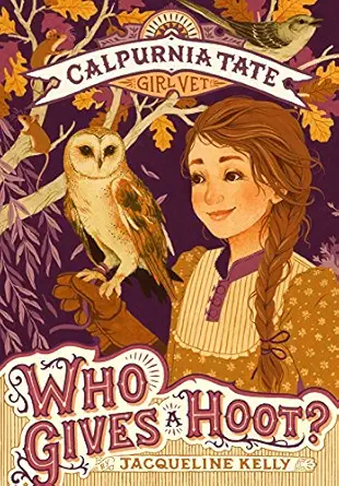 who gives a hoot calpurnia tate girl vet 1st edition jacqueline kelly ,jennifer l meyer 125014339x,
