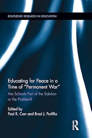 educating for peace in a time of permanent war 1st edition paul r carr ,brad j porfilio 041571222x,