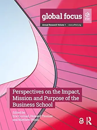 perspectives on the impact mission and purpose of the business school 1st edition eric cornuel ,howard thomas