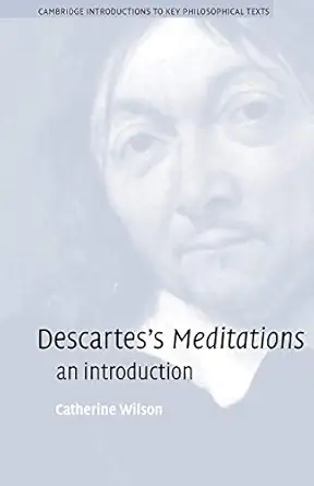 descartess meditations an introduction 1st edition catherine wilson 0521007666, 978-0521007665