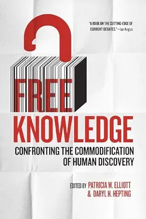 free knowledge confronting the commodification of human discovery 1st edition patricia w elliott 0889773653,