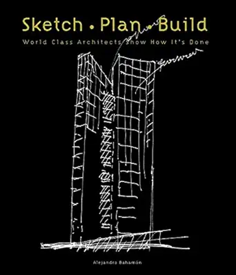 sketch plan build world class architects show how its done 1st edition alejandro bahamon 0060749717,