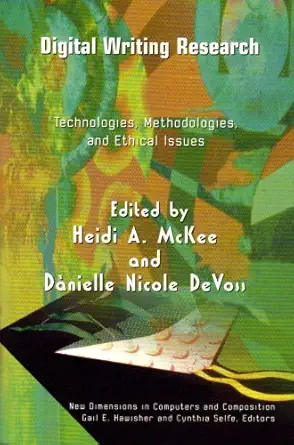 digital writing research technologies methodologies and ethical issues 1st edition heidi a mckee ,danielle