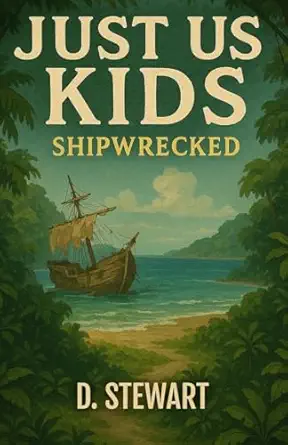 just us kids shipwrecked 1st edition d stewart 1547109289, 978-1547109289