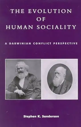 the evolution of human sociality a darwinian conflict perspective 1st edition stephen k sanderson 0847695352,
