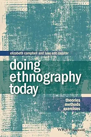 doing ethnography today theories methods exercises 1st edition elizabeth campbell ,luke eric lassiter