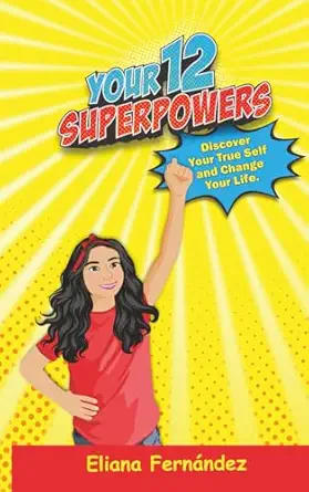 your 12 superpowers discover your true self and change your life 1st edition eliana fernandez 195220125x,