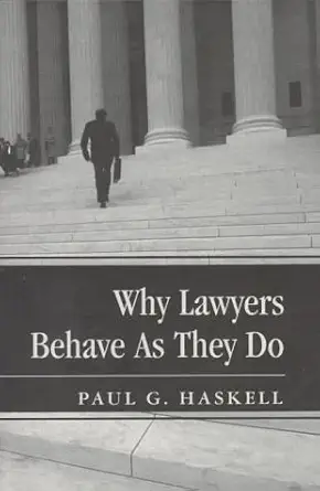 why lawyers behave as they do 1st edition paul g haskell 0813368960, 978-0813368962