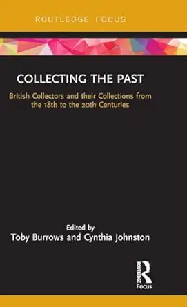 collecting the past 1st edition toby burrows ,cynthia johnston 0815382340, 978-0815382348