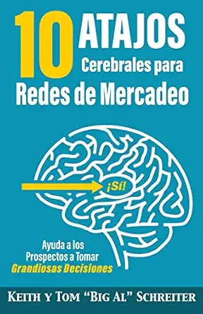 10 atajos cerebrales para redes de mercadeo ayuda a los prospectos a tomar grandiosas decisiones 1st edition