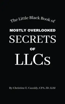the little black book of mostly overlooked secrets of llcs 1st edition chris cassidy 099751728x,